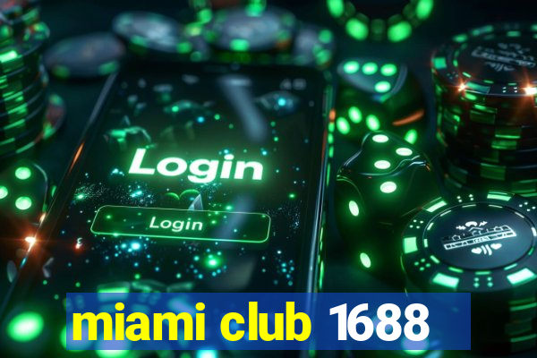 miami club 1688