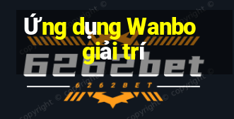 Ứng dụng Wanbo giải trí