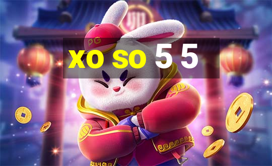 xo so 5 5