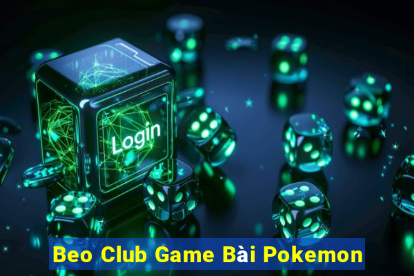 Beo Club Game Bài Pokemon