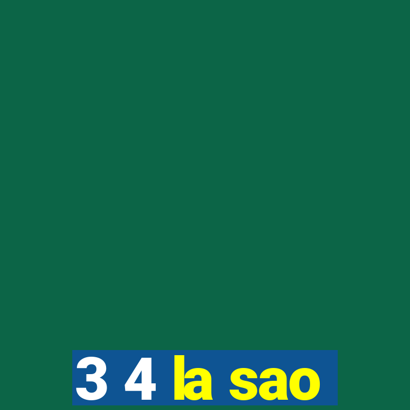 3 4 la sao