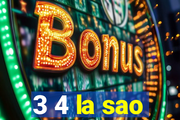 3 4 la sao