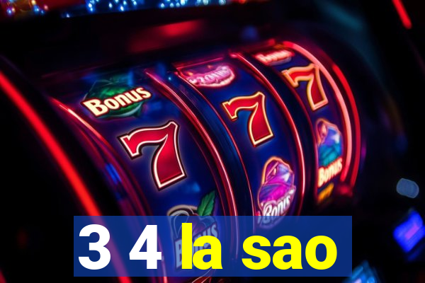 3 4 la sao