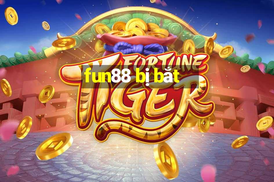 fun88 bị bắt