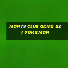 Mon79 Club Game Bài Pokemon