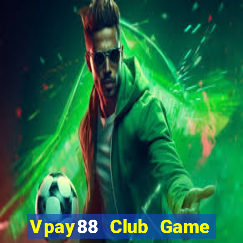 Vpay88 Club Game Bài Quay Hũ