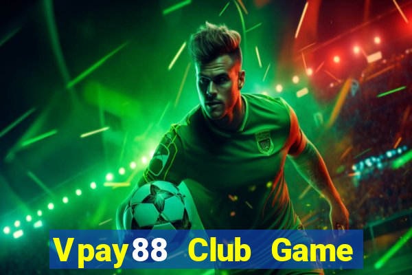 Vpay88 Club Game Bài Quay Hũ