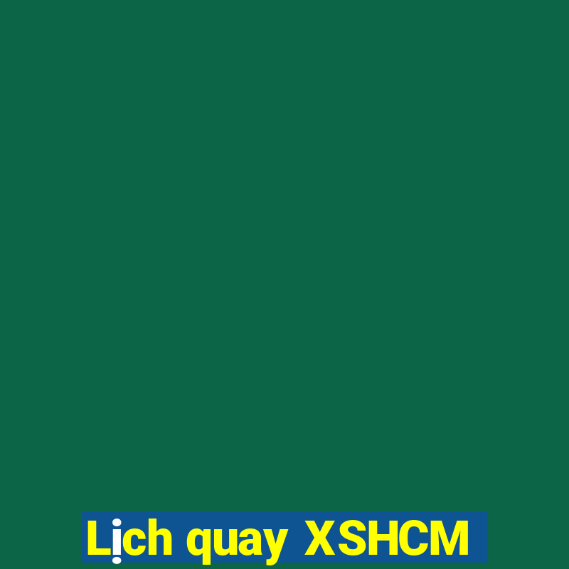 Lịch quay XSHCM