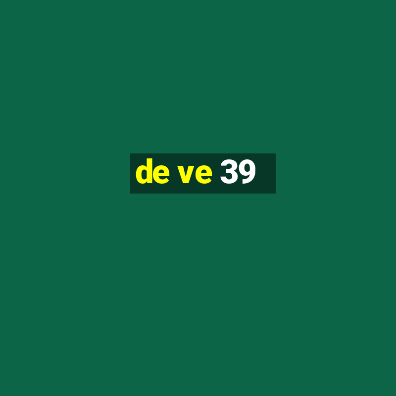 de ve 39