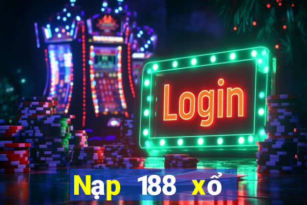 Nạp 188 xổ số lớn