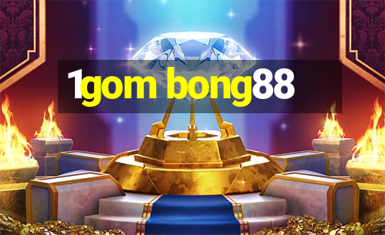 1gom bong88