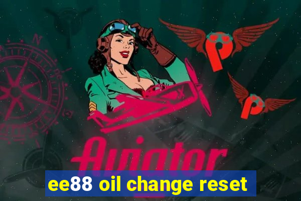 ee88 oil change reset