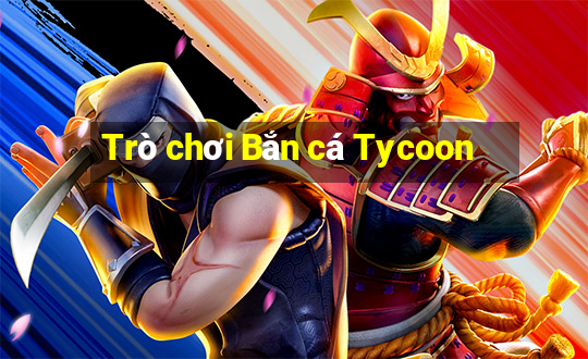 Trò chơi Bắn cá Tycoon