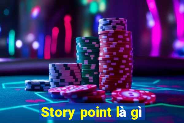 Story point là gì