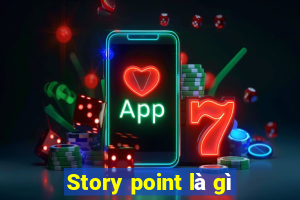 Story point là gì