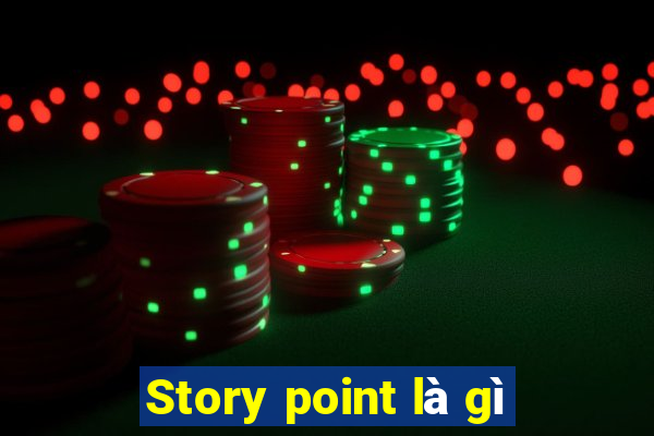 Story point là gì