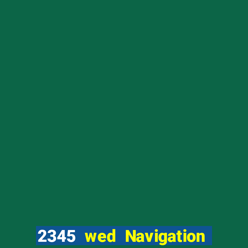 2345 wed Navigation Xổ số