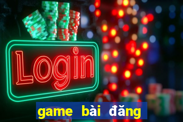 game bài đăng ký tặng tiền