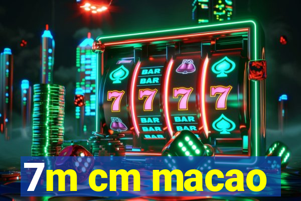 7m cm macao