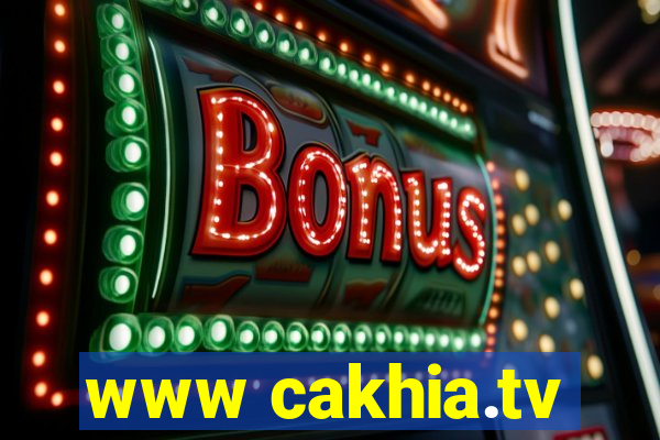 www cakhia.tv