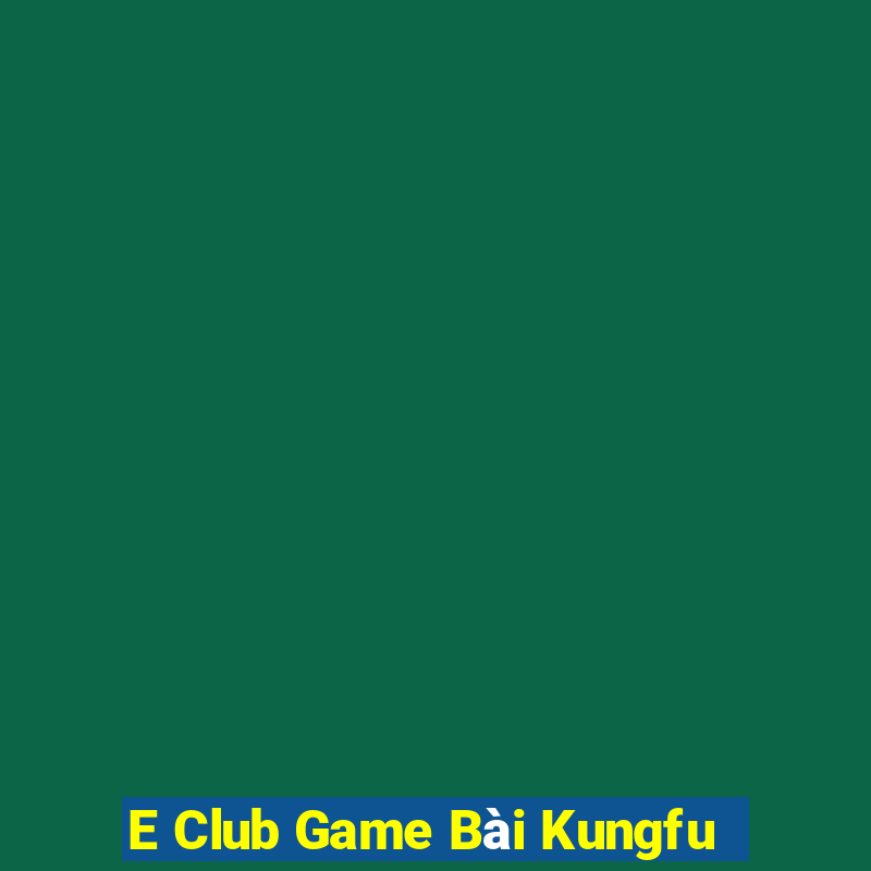 E Club Game Bài Kungfu