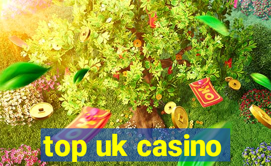 top uk casino