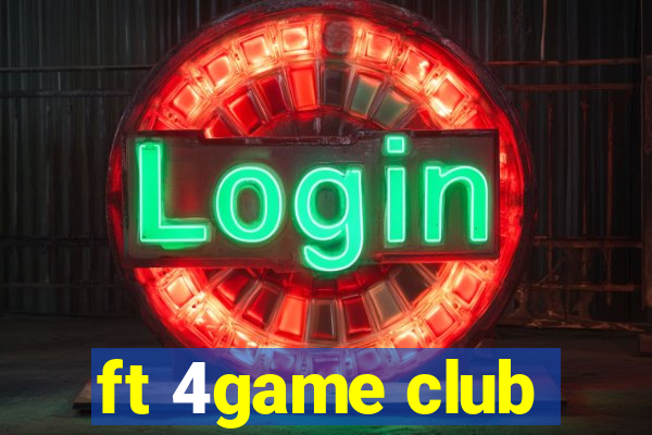 ft 4game club