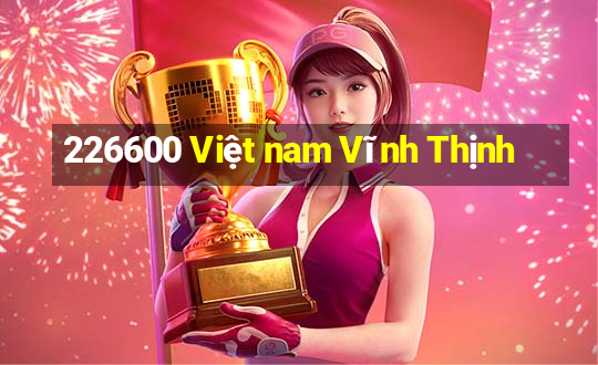 226600 Việt nam Vĩnh Thịnh