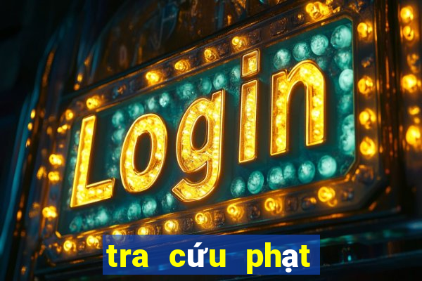 tra cứu phạt nguội ô tô