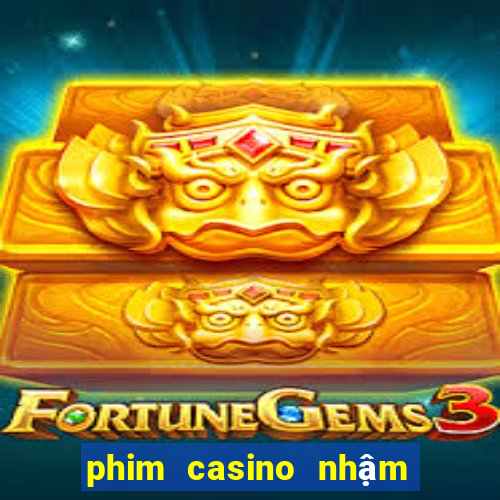 phim casino nhậm đạt hoa