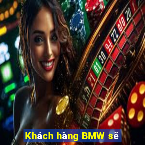 Khách hàng BMW sẽ