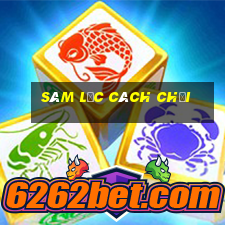 sâm lốc cách chơi