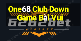 One68 Club Down Game Bài Vui