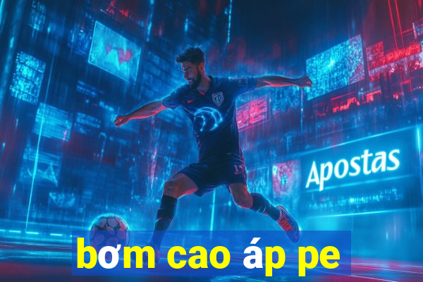 bom cao ap pe