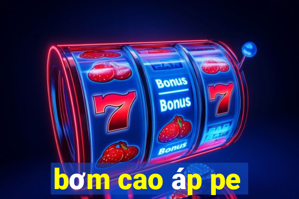 bom cao ap pe