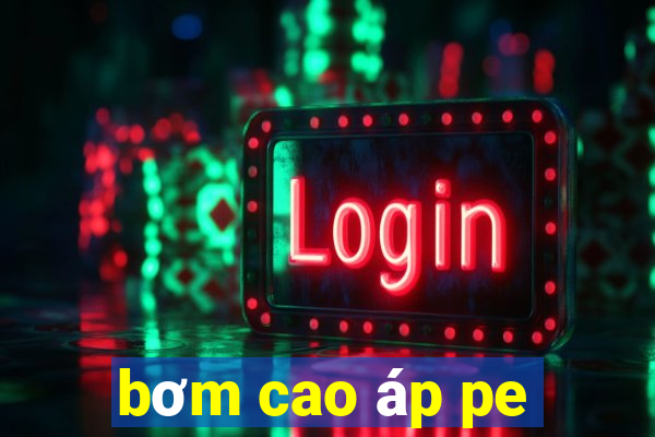 bom cao ap pe