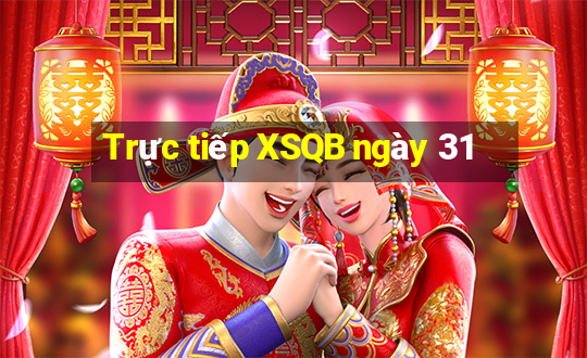 Trực tiếp XSQB ngày 31