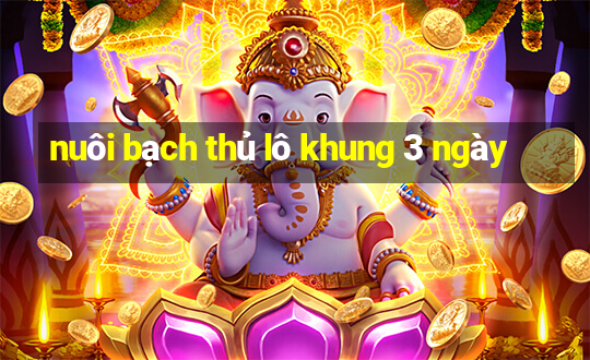 nuôi bạch thủ lô khung 3 ngày