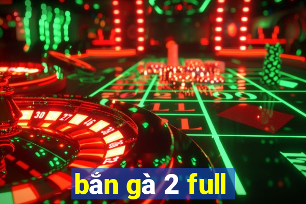 bắn gà 2 full