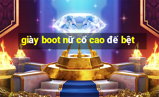 giày boot nữ cổ cao đế bệt