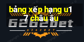 bảng xếp hạng u17 châu âu