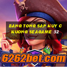 bang tong sap huy chuong seagame 32