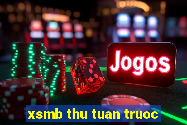 xsmb thu tuan truoc