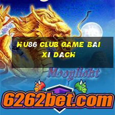 Hu86 Club Game Bài Xì Dách