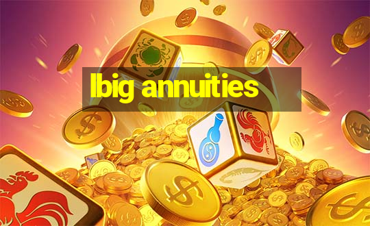 lbig annuities