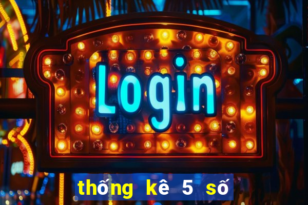 thống kê 5 số giải đặc biệt