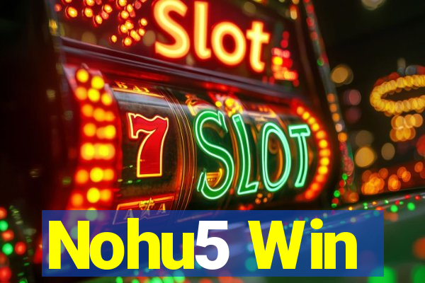 Nohu5 Win