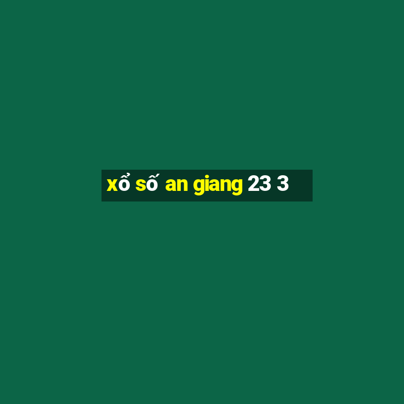 xổ số an giang 23 3