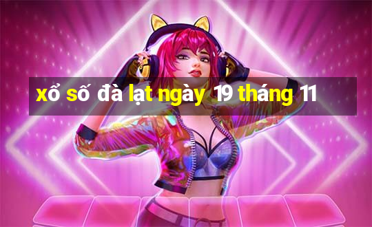 xổ số đà lạt ngày 19 tháng 11