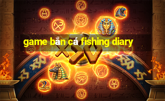 game ban ca fishing diary